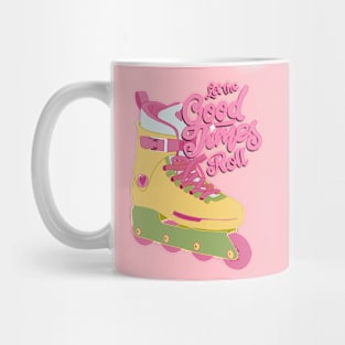 Let the good times Roll Mug